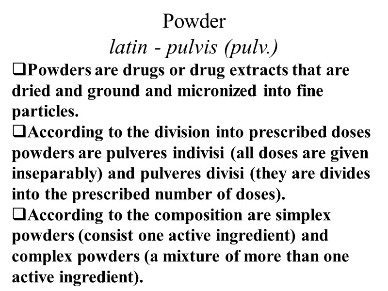 Powder latin - pulvis (pulv.) Powders are drugs or drug extracts that are dried